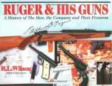 9780785821038-0785821031-Ruger & His Guns: A History of the Man, the Company and Their Firearms