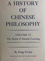 9780691071152-0691071152-A History of Chinese Philosophy, Vol. 2: The Period of Classical Learning (From the Second Century B. C. to the Twentieth Century A. D.)