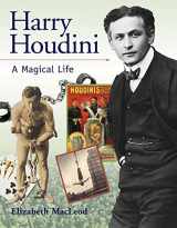9781553377702-1553377702-Harry Houdini: A Magical Life (Snapshots: Images of People and Places in History)
