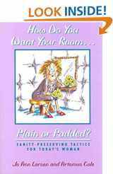 9780875799728-0875799728-How Do You Want Your Room... Plain or Padded?: Sanity-Preserving Tactics for Today's Woman