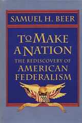 9780674893177-0674893174-To Make a Nation: The Rediscovery of American Federalism