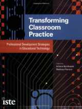 9781564842466-1564842460-Transforming Classroom Practice: Professional Development Strategies in Educational Technology