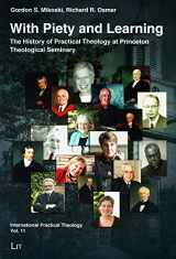 9783643901064-3643901062-With Piety and Learning: The History of Practical Theology at Princeton Theological Seminary 1812-2012 (11) (International Practical Theology)
