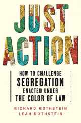 9781324093244-1324093242-Just Action: How to Challenge Segregation Enacted Under the Color of Law