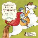 9781580895309-1580895301-Beethoven's Heroic Symphony (Once Upon a Masterpiece)