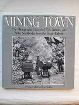 9780295972541-0295972548-Mining Town: The Photographic Record of T. N. Barnard and Nellie Stockbridge from the Coeur D'Alenes