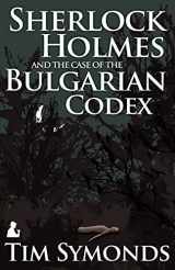 9781780922935-1780922930-Sherlock Holmes and the Case of the Bulgarian Codex