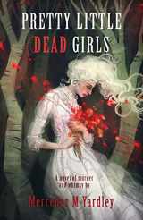 9781944784249-1944784241-Pretty Little Dead Girls: A Novel of Murder and Whimsy