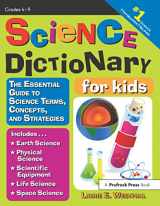 9781593633790-1593633793-Science Dictionary for Kids: The Essential Guide to Science Terms, Concepts, and Strategies