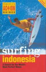 9789625938530-9625938532-Surfing Indonesia: A Search for the World's Most Perfect Waves (Periplus Action Guides)