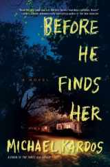 9780802124708-0802124704-Before He Finds Her: A Novel