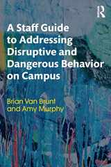 9781138631946-1138631949-A Staff Guide to Addressing Disruptive and Dangerous Behavior on Campus