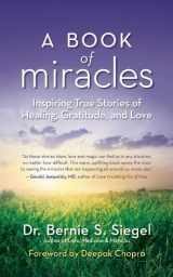 9781608683048-1608683044-A Book of Miracles: Inspiring True Stories of Healing, Gratitude, and Love