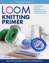9781974805419-1974805417-Loom Knitting Primer (Second Edition): A Beginner's Guide to Knitting on a Loom with Over 35 Fun Projects (No-Needle Knits)