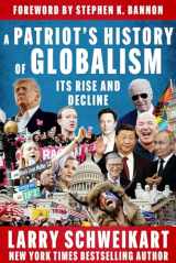 9781648210051-1648210058-A Patriot's History of Globalism: Its Rise and Decline