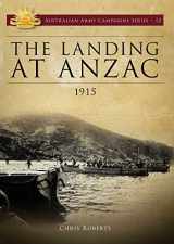 9781925275025-1925275027-Landing at ANZAC: 1915 (Australian Army Campaigns Series)