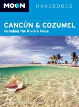 9781598802122-1598802127-Moon Cancún and Cozumel: Including the Riviera Maya (Moon Handbooks)