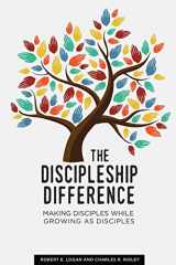 9781944955007-1944955003-The Discipleship Difference: Making Disciples While Growing As Disciples