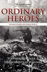 9780983331018-0983331014-Ordinary Heroes: Untold Stories of World War II