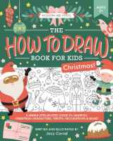 9781952842917-1952842913-The How to Draw Book for Kids, Christmas Edition: A Simple Step-by-Step Guide to Drawing Cute Christmas Characters, Treats, Decorations, Gifts, Stockings, Reindeer and More
