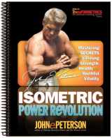 9781932458541-1932458549-Isometric Power Revolution: Mastering the Secrets of Lifelong Strength, Health, and Youthful Vitality