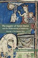 9781783744343-1783744340-The Juggler of Notre Dame and the Medievalizing of Modernity: Volume 1: The Middle Ages