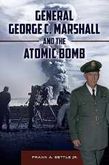9781440842849-1440842841-General George C. Marshall and the Atomic Bomb