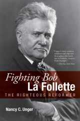9780870204265-0870204262-Fighting Bob La Follette: The Righteous Reformer