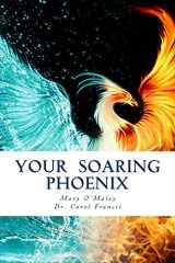 9781941846018-1941846017-Your Soaring Phoenix: Profound Tools for Spiritual Ascension With 26 Spiritual Teachers