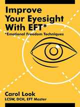 9781425949587-1425949584-Improve Your Eyesight with EFT*: *Emotional Freedom Techniques