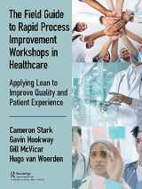9780367074357-0367074354-The Field Guide to Rapid Process Improvement Workshops in Healthcare