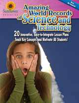 9781937166045-193716604X-Amazing World Records of Science and Technology: 20 Innovative, Easy-to-Integrate Lesson Plans Teach Key Concepts and Motivate All Students!