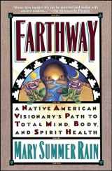 9780671706678-0671706675-Earthway: A Native American Visionary's Path to Total Mind, Body, and Spirit Health (Religion and Spirituality)