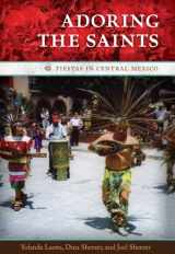 9780292719804-0292719809-Adoring the Saints: Fiestas in Central Mexico