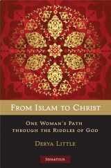 9781621641124-1621641120-From Islam to Christ: One Woman's Path through the Riddles of God