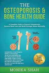 9781540619068-1540619060-Osteoporosis: The Osteoporosis & Bone Health Guide: A Complete Guide to Prevent Osteoporosis, Reverse Bone Loss and Build Stronger Bones Naturally