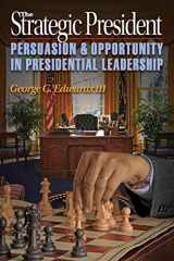 9780691154367-0691154368-The Strategic President: Persuasion and Opportunity in Presidential Leadership