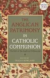 9780567700247-0567700240-The Anglican Patrimony in Catholic Communion: The Gift of the Ordinariates