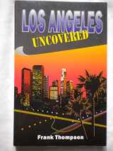 9781556223914-1556223919-Los Angeles Uncovered (Uncovered Series City Guides)