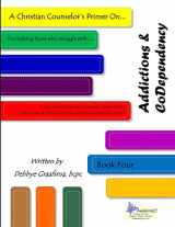 9780989321402-0989321401-A Christian Counselor's Primer On. . . Addictions & CoDependency: Book Four