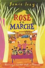 9780297852209-0297852205-Rose En Marche: Running a Market Stall in Provence