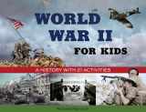 9781556524554-1556524552-World War II for Kids: A History with 21 Activities (2) (For Kids series)