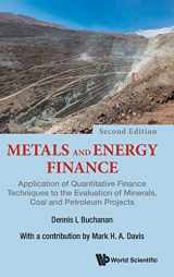 9781786345875-1786345870-METALS AND ENERGY FINANCE: APPLICATION OF QUANTITATIVE FINANCE TECHNIQUES TO THE EVALUATION OF MINERALS, COAL AND PETROLEUM PROJECTS (SECOND EDITION)