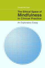 9781849058506-1849058504-The Ethical Space of Mindfulness in Clinical Practice