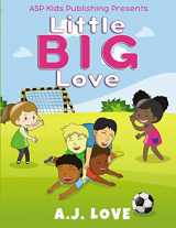 9781087236995-1087236991-Little BIG Love (ASP Kids Publishing Presents) (The Jacob Series)