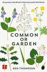 9781800811447-1800811446-Common or Garden: Encounters with Britain's 50 Most Successful Wild Plants