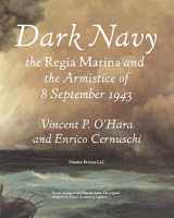 9781934840917-1934840912-Dark Navy: The Italian Regia Marina and the Armistice of 8 September 1943