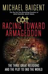 9780061363207-0061363200-Racing Toward Armageddon: The Three Great Religions and the Plot to End the World