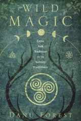 9780738762678-0738762679-Wild Magic: Celtic Folk Traditions for the Solitary Practitioner