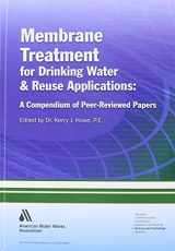 9781583214756-1583214755-Membrane Treatment for Drinking Water and Reuse Applications: A Compendium of Peer-Reviewed Papers